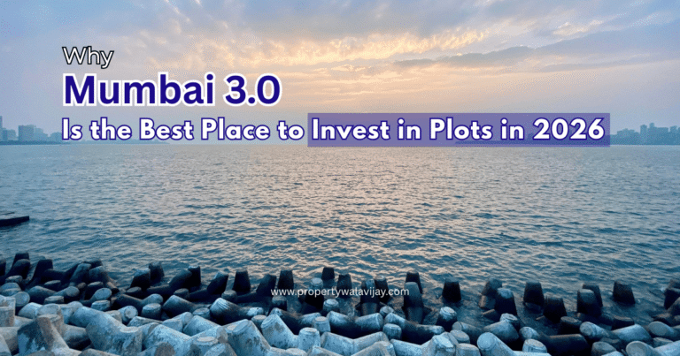 Why Mumbai 3.0 Is the Best Place to Invest in Plots in 2026