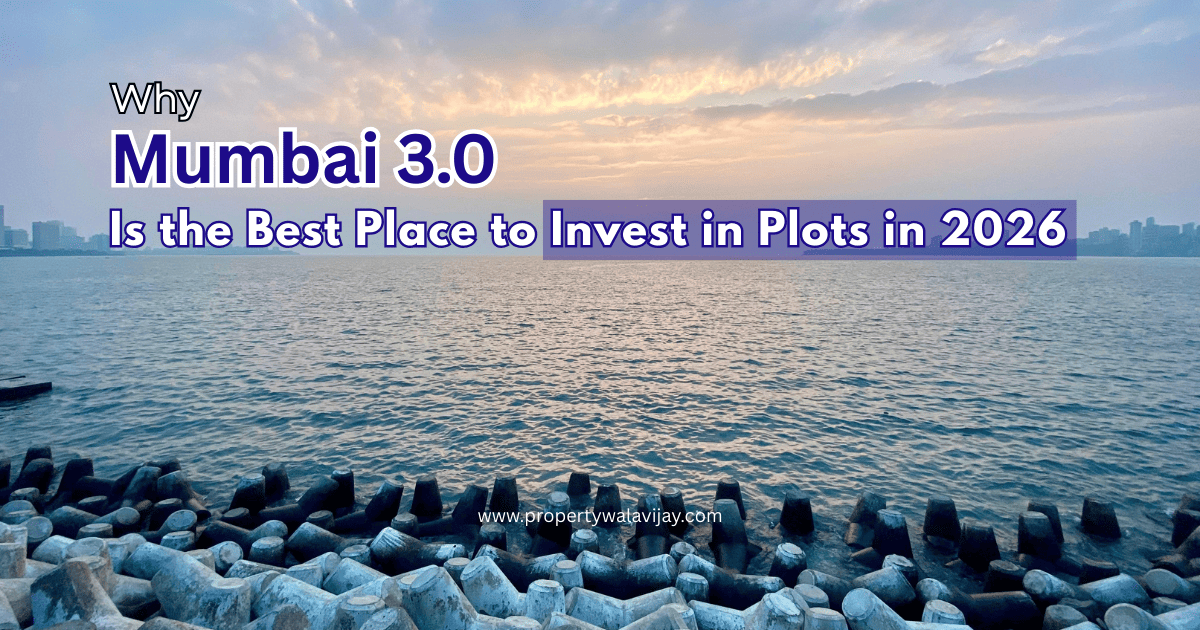 Why Mumbai 3.0 Is the Best Place to Invest in Plots in 2026